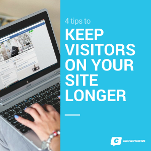 4 tips to keep visitors on your site longer (1)